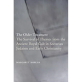 The Older Testament: The Survival of Themes from the Ancient Royal Cult in Sectarian Judaism and Early Christianity