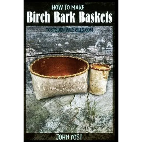 How to Make Birch Bark Baskets: Wilderness Survival Skills Series