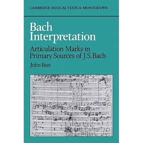 Bach Interpretation: Articulation Marks in Primary Sources of J. S. Bach