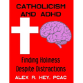 Catholicism and ADHD: Finding Holiness Despite Distractions
