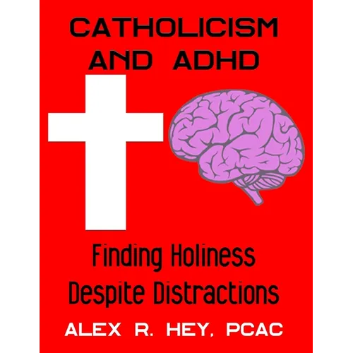 Catholicism and ADHD: Finding Holiness Despite Distractions