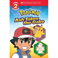 Ash Takes the Cake (Pokémon: Scholastic Reader, Level 2)