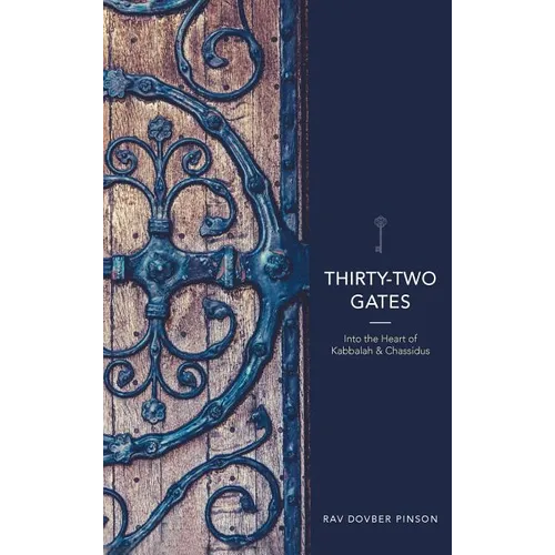 Thirty-Two Gates: Into the Heart of Kabbalah and Chassidus