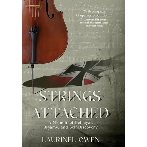 Strings Attached: A Memoir of Betrayal, Bigamy, and Self-Discovery