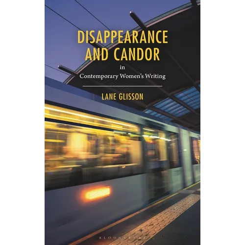 Disappearance and Candor in Contemporary Women's Writing
