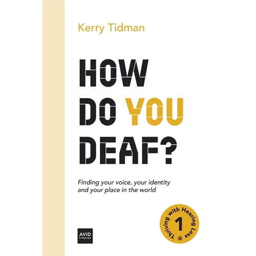 How Do You Deaf?: Finding your voice, your identity and your place in the world