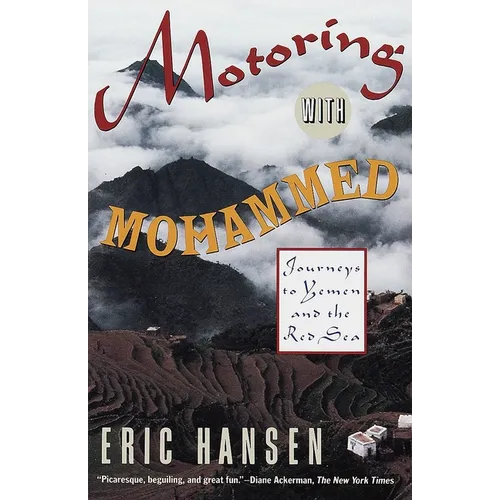 Motoring with Mohammed: Journeys to Yemen and the Red Sea