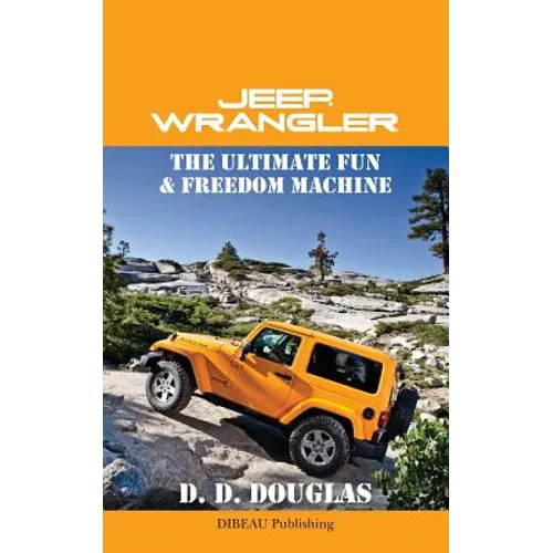 Jeep Wrangler The Ultimate Fun & Freedom Machine