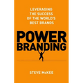 Power Branding: Leveraging the Success of the World's Best Brands