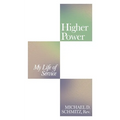 Higher Power: My Life of Service