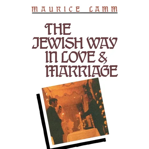 The Jewish Way in Love & Marriage
