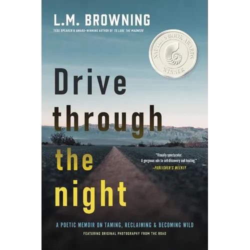 Drive Through the Night: A Poetic Memoir on Taming, Reclaiming & Becoming Wild