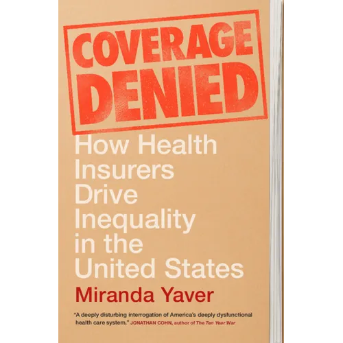 Coverage Denied: How Health Insurers Drive Inequality in the United States