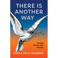 There Is Another Way: Essays, Poems and Stories