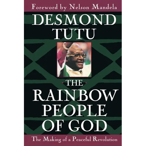 The Rainbow People of God: The Making of a Peaceful Revolution