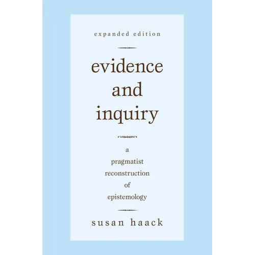 Evidence and Inquiry: A Pragmatist Reconstruction of Epistemology