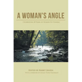A Woman's Angle: Celebrating 20 Years of Women Fly Fishing