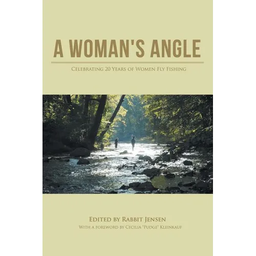 A Woman's Angle: Celebrating 20 Years of Women Fly Fishing