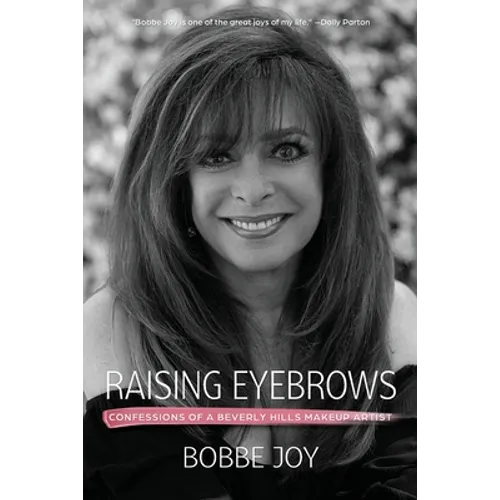 Raising Eyebrows: Confessions of a Beverly Hills Makeup Artist
