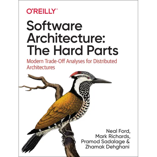 Software Architecture: The Hard Parts: Modern Trade-Off Analyses for Distributed Architectures