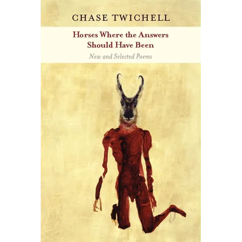 Horses Where the Answers Should Have Been: New and Selected Poems