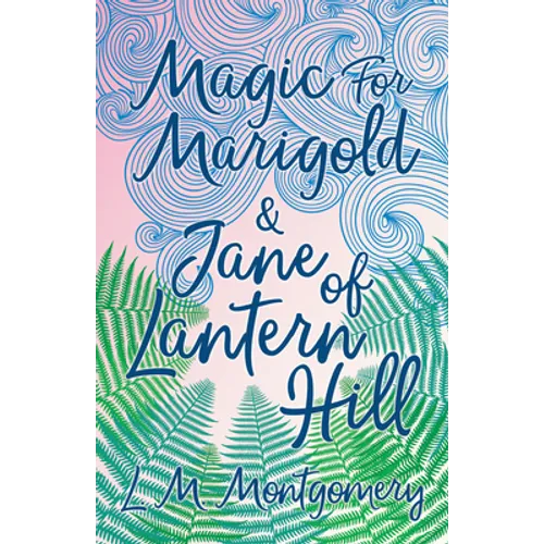 Magic for Marigold and Jane of Lantern Hill