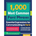 1000 Most Common Farsi Phrases: Essential Expressions for Communicating in Farsi