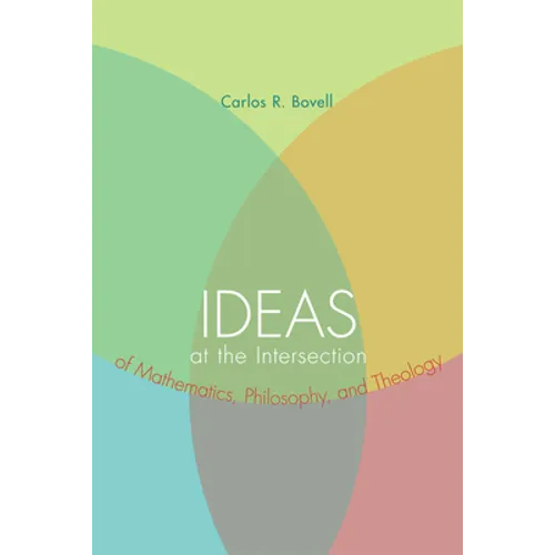 Ideas at the Intersection of Mathematics, Philosophy, and Theology