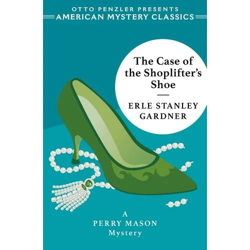 The Case of the Shoplifter's Shoe: A Perry Mason Mystery