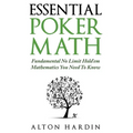 Essential Poker Math: Fundamental No Limit Hold'em Mathematics You Need To Know