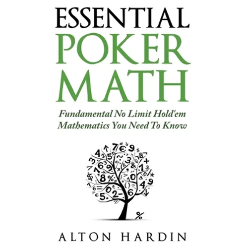 Essential Poker Math: Fundamental No Limit Hold'em Mathematics You Need To Know