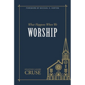 What Happens When We Worship