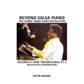 Beyond Salsa Piano: The Cuban Timba Piano Revolution: Volume 6- Iván "Melón" Lewis, Part 1