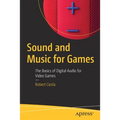Sound and Music for Games: The Basics of Digital Audio for Video Games
