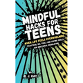 Mindful Hacks for Teens: Practical SEL Tools and Coping Skills for Emotional Regulation