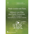 Volume 6 of the Collected Works of Marie-Louise von Franz: Niklaus Von Flüe And Saint Perpetua: A Psychological Interpretation of Their Visions