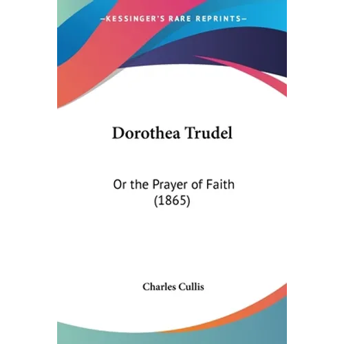 Dorothea Trudel: Or the Prayer of Faith (1865)