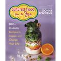 Cultured Food in a Jar: 100+ Probiotic Recipes to Inspire and Change Your Life