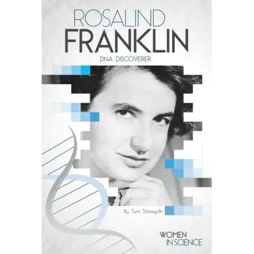 Rosalind Franklin: DNA Discoverer: DNA Discoverer