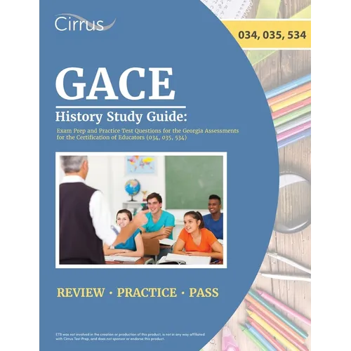 GACE History Study Guide: Exam Prep and Practice Test Questions for the Georgia Assessments for the Certification of Educators (034, 035, 534)