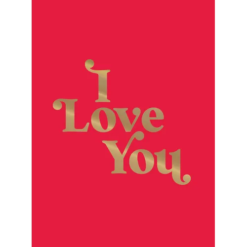 I Love You: Romantic Quotes for the One You Love