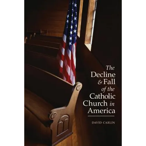 Decline and Fall of the Catholic Church in America