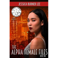 The Alpha Female Files: Book One