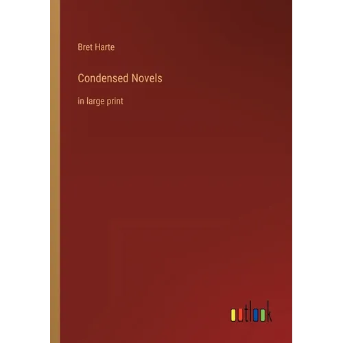 Condensed Novels: in large print