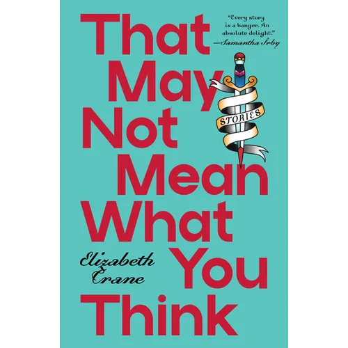 That May Not Mean What You Think: Stories