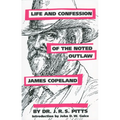 Life and Confession of the Noted Outlaw James Copeland