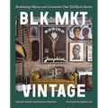 Blk Mkt Vintage: Reclaiming Objects and Curiosities That Tell Black Stories