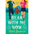 Bear with Me Now