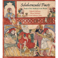 Scheherazade's Feasts: Foods of the Medieval Arab World