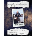 Everything Reminds Me of Tim: Biography of Tim Ball